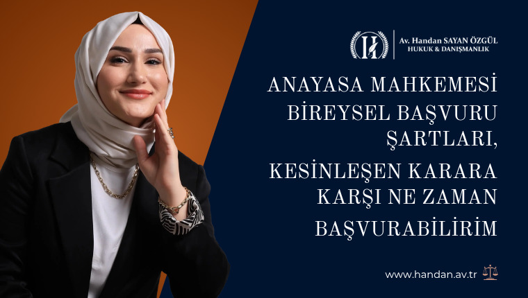 Anayasa Mahkemesi Bireysel Başvuru Şartları, Kesinleşen Karara Karşı Ne Zaman Başvurabilirim