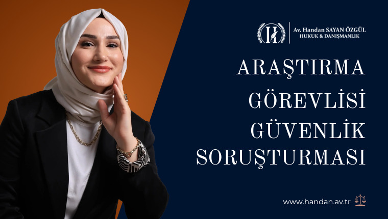 Araştırma Görevlisi Güvenlik Soruşturması Yapılır mı, Ne Kadar Sürer
