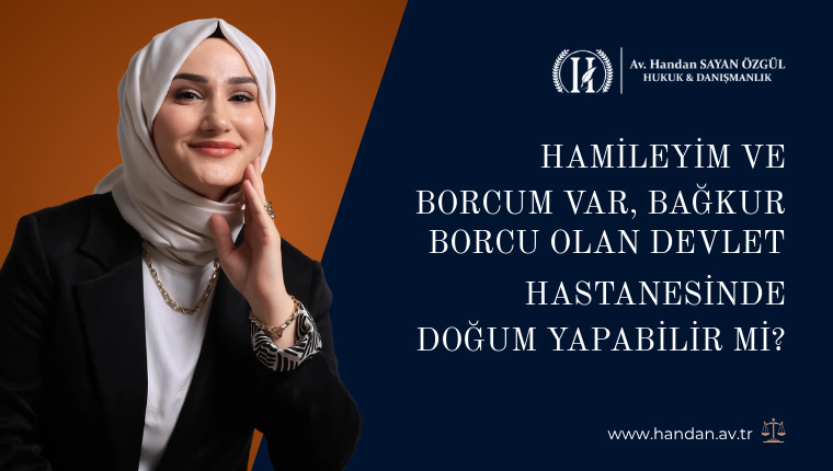 Hamileyim ve Borcum Var, Bağkur Borcu Olan Devlet Hastanesinde Doğum Yapabilir mi?