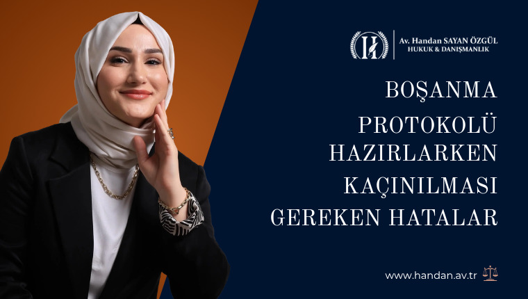 Boşanma Protokolü Hazırlarken Kaçınılması Gereken Hatalar