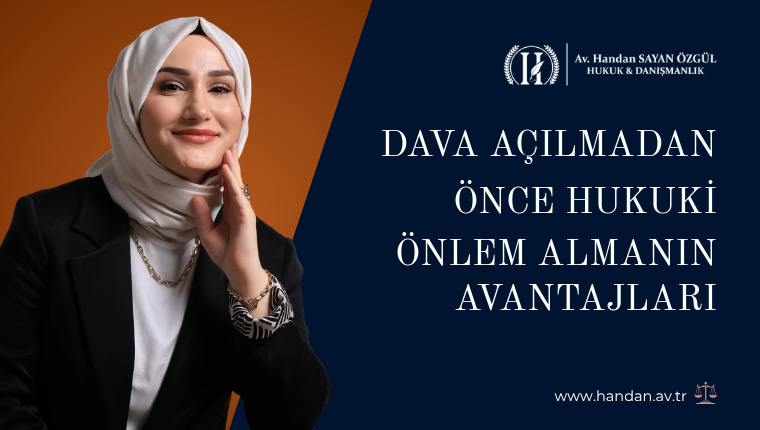 Dava Açılmadan Önce Hukuki Önlem Almanın Avantajları
