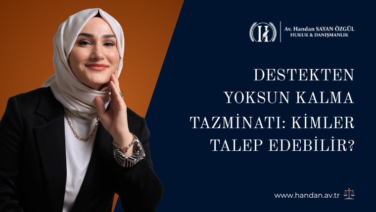 Destekten Yoksun Kalma Tazminatı: Kimler Talep Edebilir?