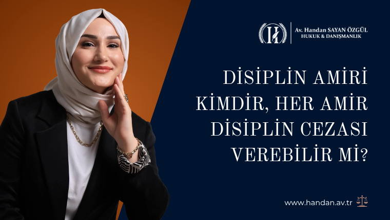 Disiplin Amiri Kimdir, Her Amir Disiplin Cezası Verebilir mi?
