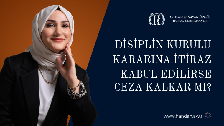 Disiplin Kurulu Kararına İtiraz Kabul Edilirse Ceza Kalkar mı?