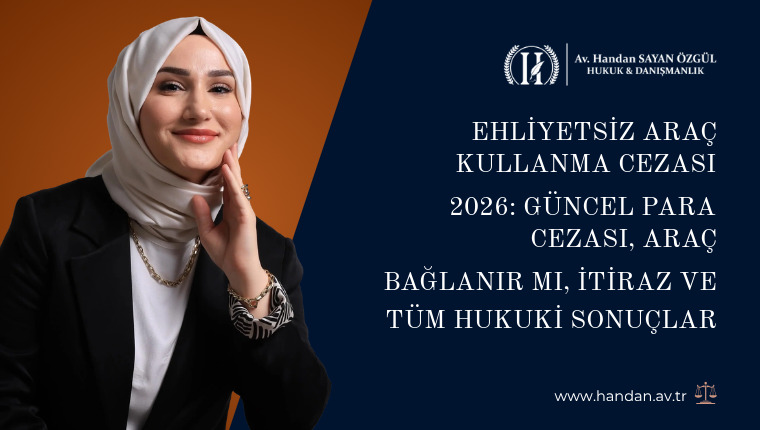 Ehliyetsiz Araç Kullanma Cezası 2026: Güncel Para Cezası, Araç Bağlanır mı, İtiraz ve Tüm Hukuki Sonuçlar