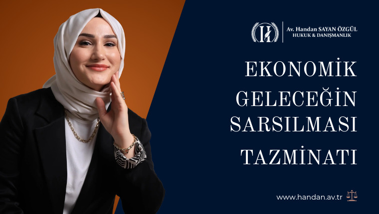 Ekonomik Geleceğin Sarsılması Tazminatı (Yasal Dayanak)