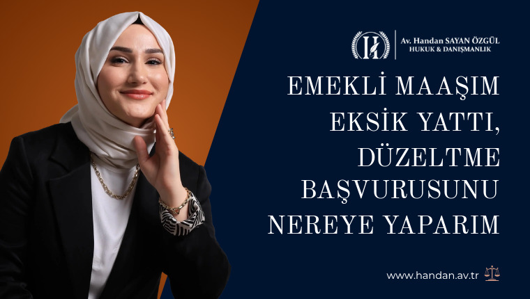 Emekli Maaşım Eksik Yattı, Düzeltme Başvurusunu Nereye Yaparım