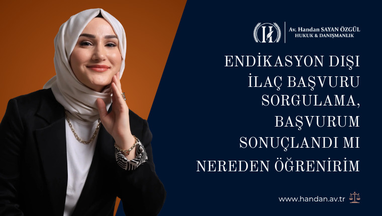 Endikasyon Dışı İlaç Başvuru Sorgulama, Başvurum Sonuçlandı mı Nereden Öğrenirim