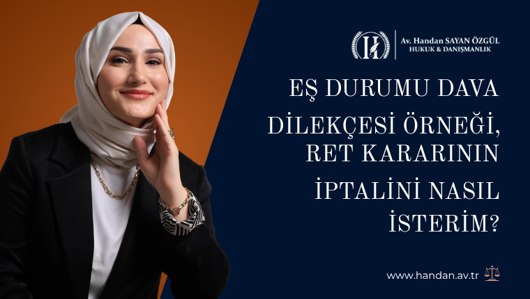 Eş Durumu Dava Dilekçesi Örneği, Ret Kararının İptalini Nasıl İsterim?