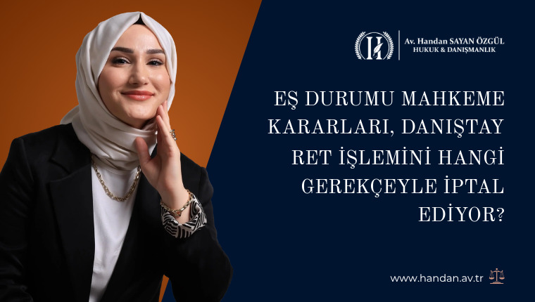 Eş Durumu Mahkeme Kararları, Danıştay Ret İşlemini Hangi Gerekçeyle İptal Ediyor?
