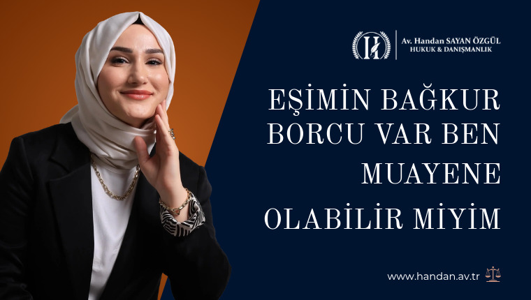 Eşimin Bağkur Borcu Var Ben Muayene Olabilir miyim, Çocuklarım Ne Olacak?