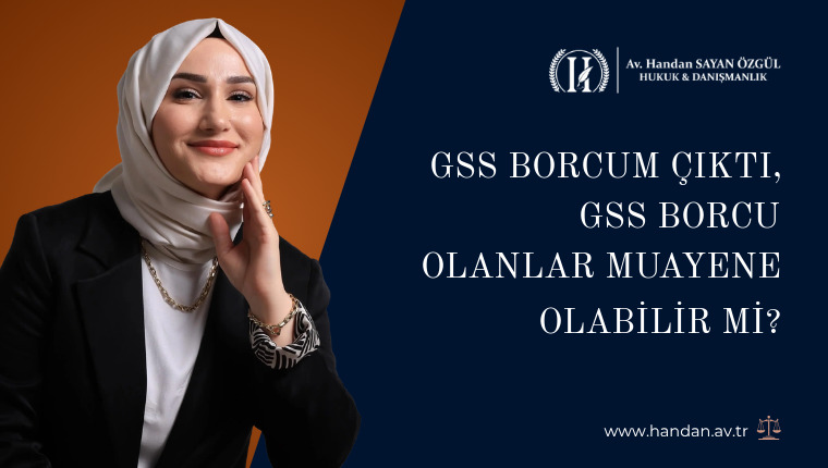 GSS Borcum Çıktı, GSS Borcu Olanlar Muayene Olabilir mi?