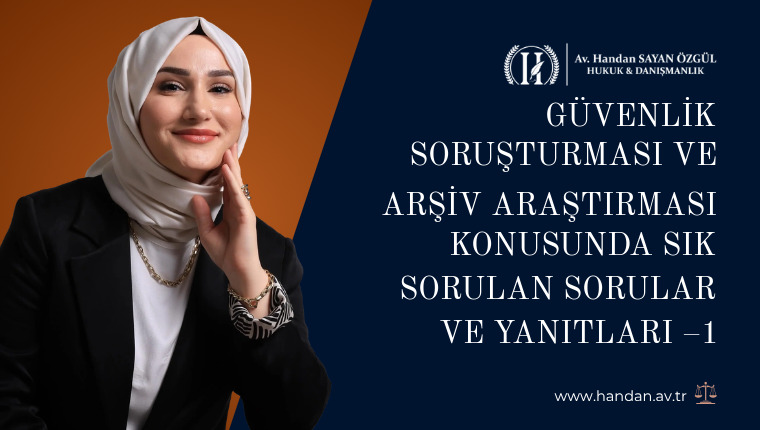Güvenlik Soruşturması ve Arşiv Araştırması Konusunda Sık Sorulan Sorular ve Yanıtları – 1