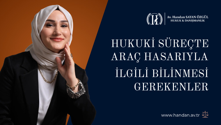 Hukuki Süreçte Araç Hasarıyla İlgili Bilinmesi Gerekenler