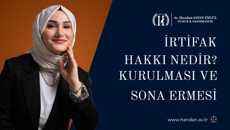 İrtifak Hakkı Nedir? Kurulması ve Sona Ermesi
