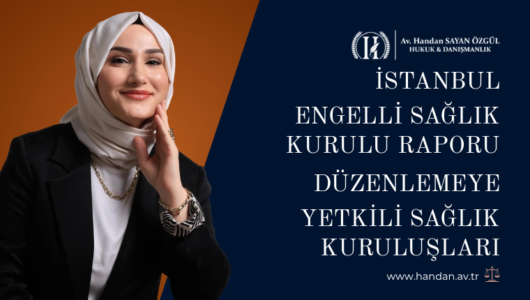 İstanbul Engelli Sağlık Kurulu Raporu Düzenlemeye Yetkili Sağlık Kuruluşları