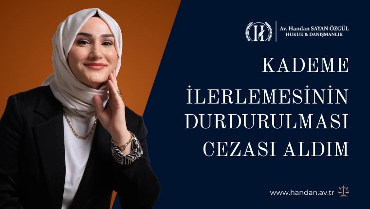 Kademe İlerlemesinin Durdurulması Cezası Aldım, Terfime Ne Olur?