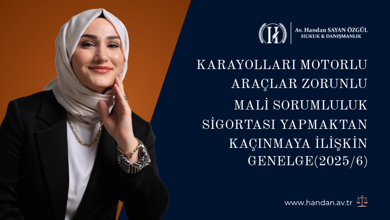 Karayolları Motorlu Araçlar Zorunlu Mali Sorumluluk Sigortası Yapmaktan Kaçınmaya İlişkin Genelge(2025/6)
