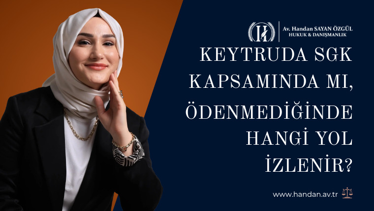 Keytruda SGK Kapsamında mı, Ödenmediğinde Hangi Yol İzlenir?