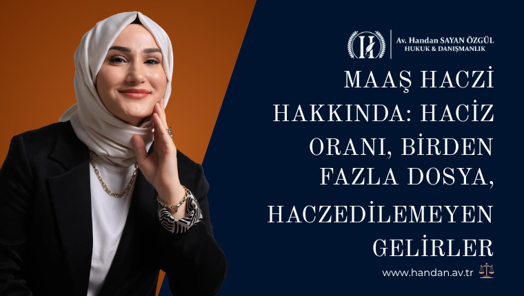 Maaş Haczi Hakkında: Haciz Oranı, Birden Fazla Dosya, Haczedilemeyen Gelirler