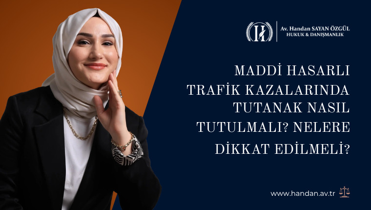 Maddi Hasarlı Trafik Kazalarında Tutanak Nasıl Tutulmalı? Nelere Dikkat Edilmeli?