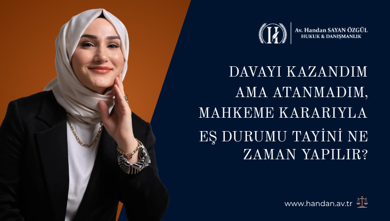 Davayı Kazandım Ama Atanmadım, Mahkeme Kararıyla Eş Durumu Tayini Ne Zaman Yapılır?