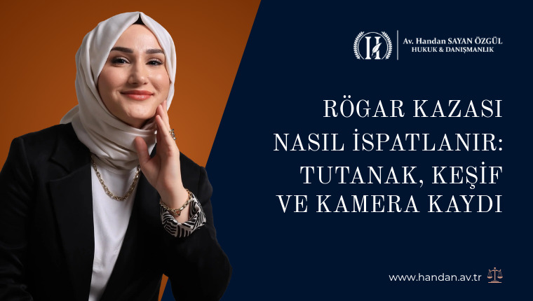 Rögar Kazası Nasıl İspatlanır: Tutanak, Keşif ve Kamera Kaydı