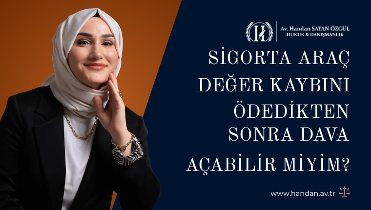 Sigorta Araç Değer Kaybını Ödedikten Sonra Dava Açabilir Miyim?