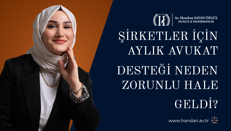 Şirketler İçin Aylık Avukat Desteği Neden Zorunlu Hale Geldi?