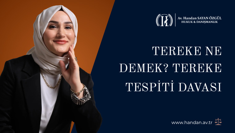Tereke Ne Demek? Tereke Tespiti Davası