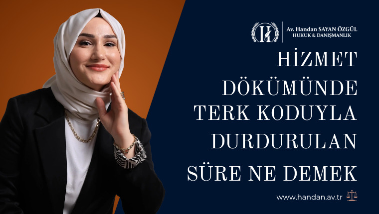 Hizmet Dökümünde Terk Koduyla Durdurulan Süre Ne Demek