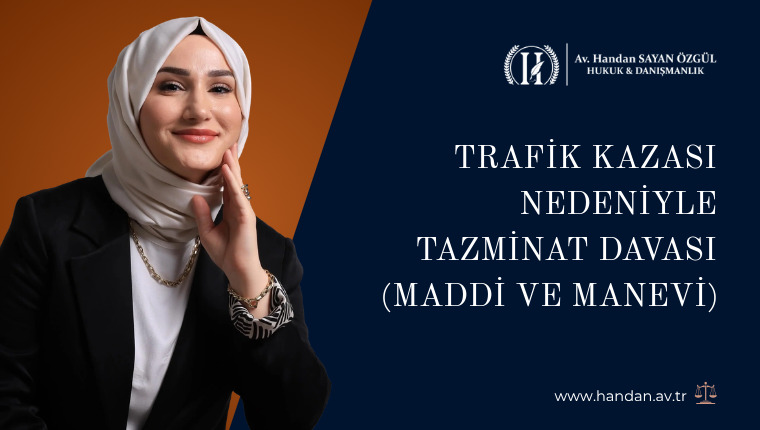 Trafik Kazası Nedeniyle Tazminat Davası (Maddi ve Manevi)
