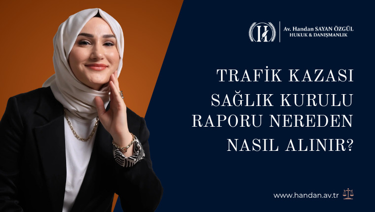 Trafik Kazası Sağlık Kurulu Raporu Nereden Nasıl Alınır?