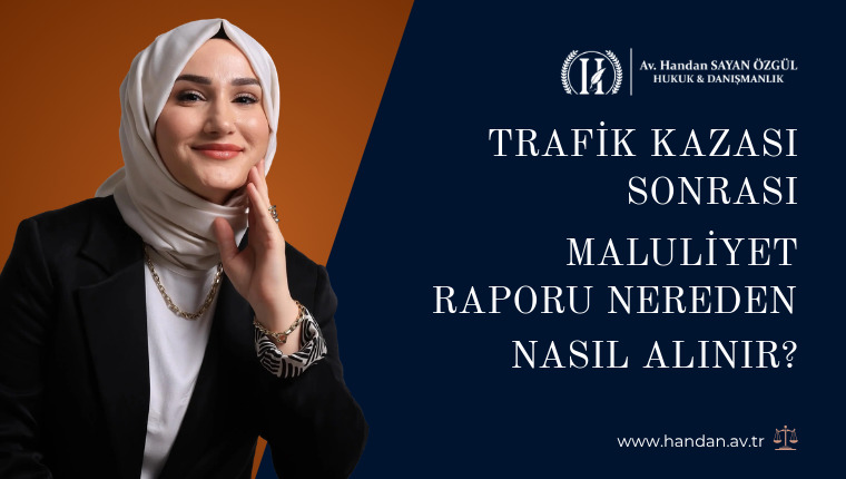 Trafik Kazası Sonrası Maluliyet Raporu Nereden Nasıl Alınır?