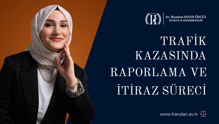 Trafik Kazasında Raporlama ve İtiraz Süreci