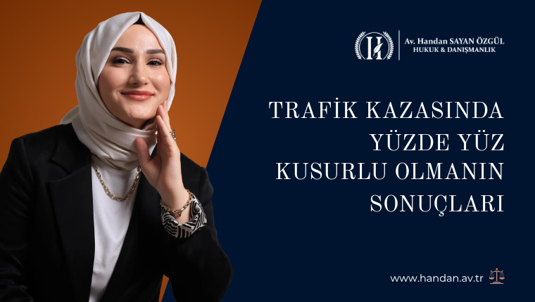Trafik Kazasında Yüzde Yüz Kusurlu Olmanın Sonuçları