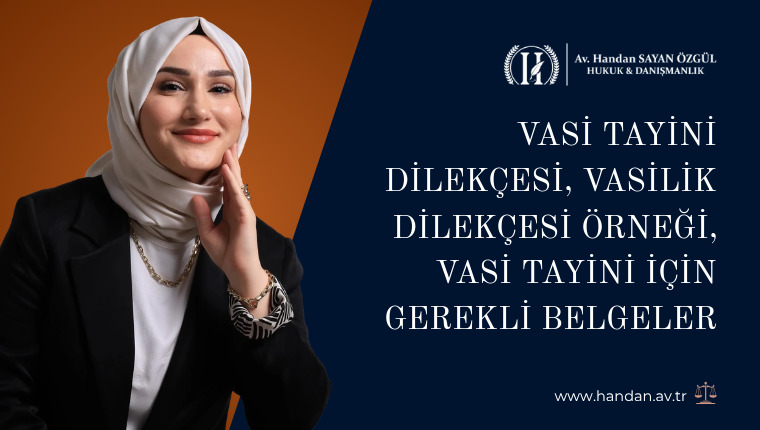 Vasi Tayini Dilekçesi, Vasilik Dilekçesi Örneği, Vasi Tayini İçin Gerekli Belgeler