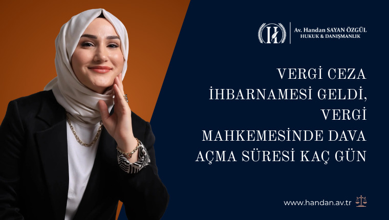Vergi Ceza İhbarnamesi Geldi, Vergi Mahkemesinde Dava Açma Süresi Kaç Gün