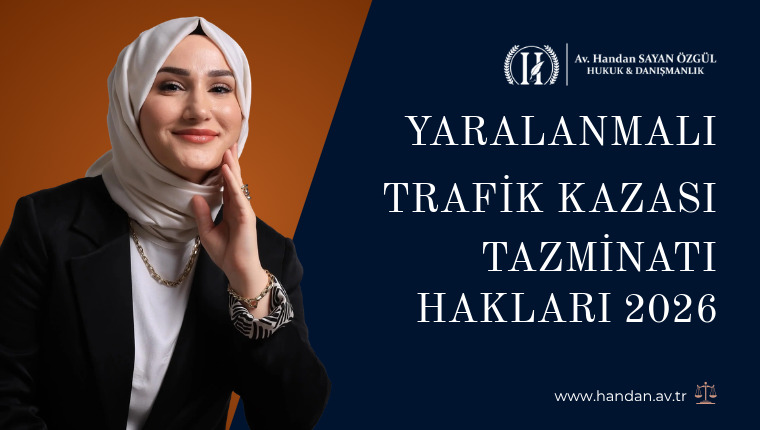 Yaralanmalı Trafik Kazası Tazminatı Hakları 2026