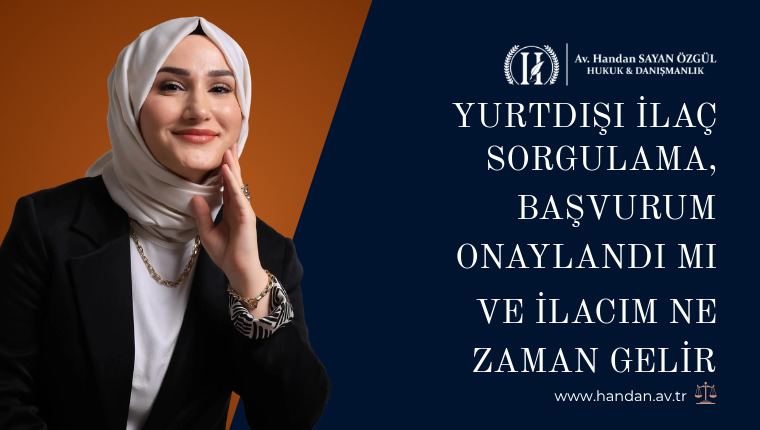 Yurtdışı İlaç Sorgulama, Başvurum Onaylandı mı ve İlacım Ne Zaman Gelir